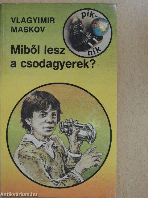 Miből lesz a csodagyerek?