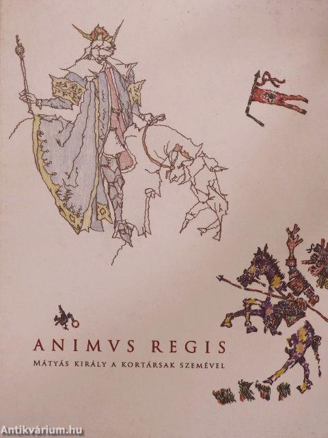 Animus regis - Mátyás király a kortársak szemével