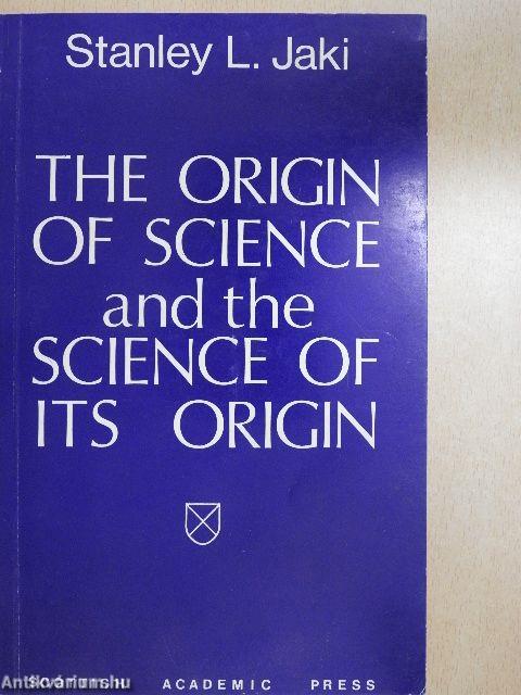 The Origin of Science and the Science of its Origin