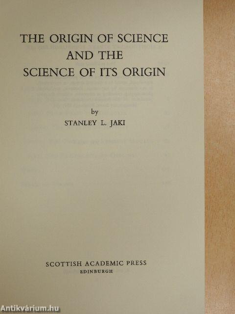 The Origin of Science and the Science of its Origin