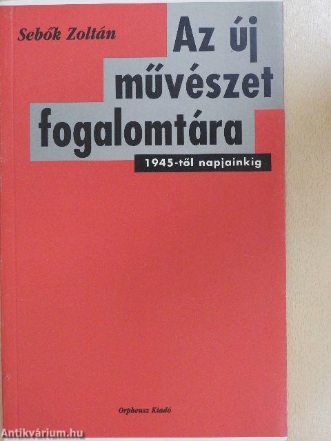 Az új művészet fogalomtára 1945-től napjainkig