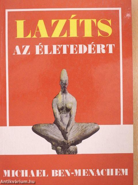 Lazíts az életedért