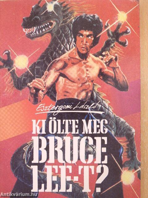 Ki ölte meg Bruce Lee-t?