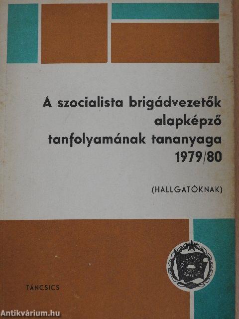 A szocialista brigádvezetők alapképző tanfolyamának tananyaga 1979/80