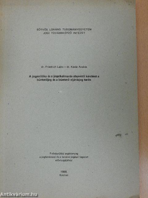 A jogpolitika és a jogalkalmazás alapvető kérdései a büntetőjog és a büntető eljárásjog terén