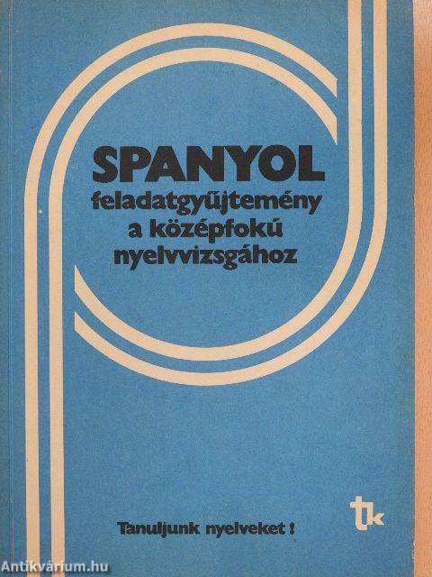 Spanyol feladatgyűjtemény a középfokú nyelvvizsgához