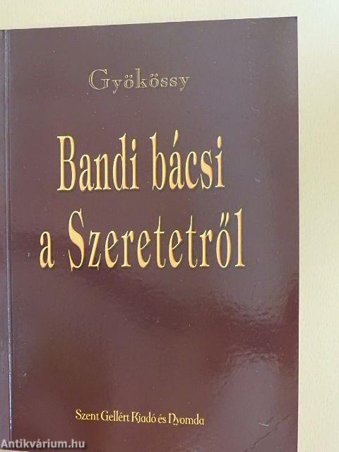 Bandi bácsi a Szeretetről