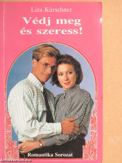 Védj meg és szeress!