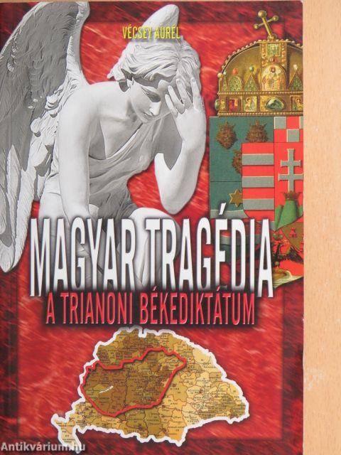 Magyar tragédia: A trianoni békediktátum