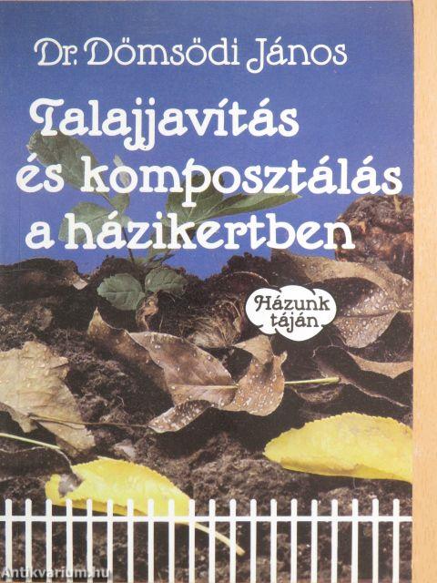 Talajjavítás és komposztálás a házikertben