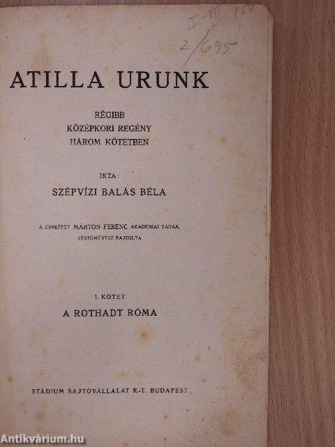 Atilla urunk I-III.