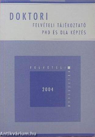 Doktori felvételi tájékoztató - PHD és DLA képzés 2004