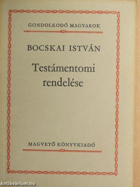 Bocskai István Testámentomi rendelése