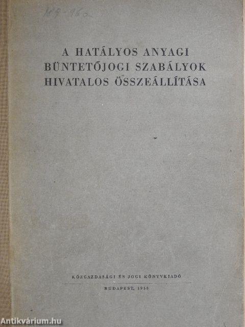 A hatályos anyagi büntetőjogi szabályok hivatalos összeállítása