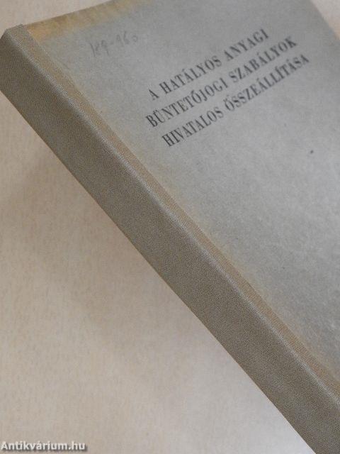 A hatályos anyagi büntetőjogi szabályok hivatalos összeállítása