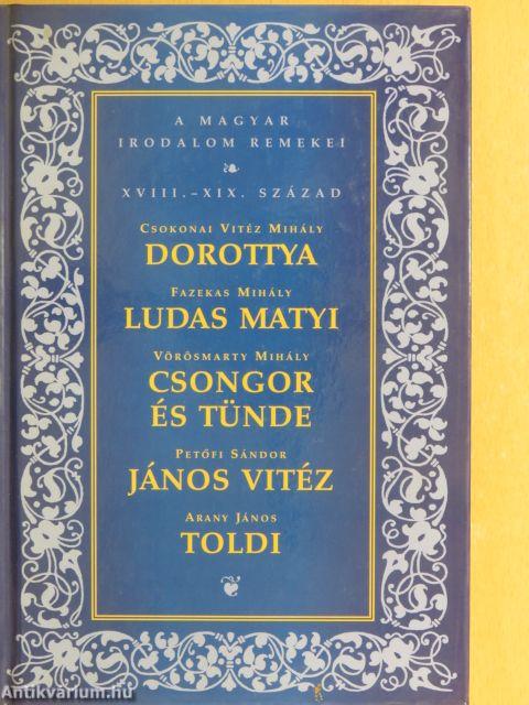 Dorottya/Ludas Matyi/Csongor és Tünde/János Vitéz/Toldi