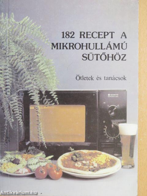 182 recept a mikrohullámú sütőhöz