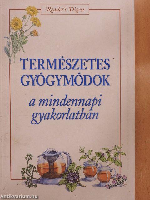 Természetes gyógymódok a mindennapi gyakorlatban