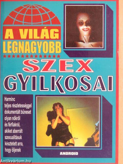 A világ legnagyobb szexgyilkosai