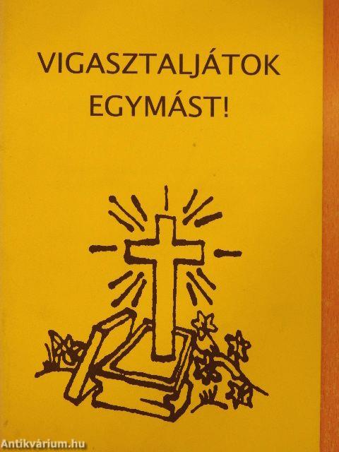 Vigasztaljátok egymást!