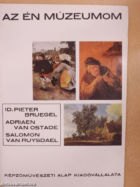 Id. Pieter Bruegel, Adriaen van Ostade, Salomon van Ruysdael