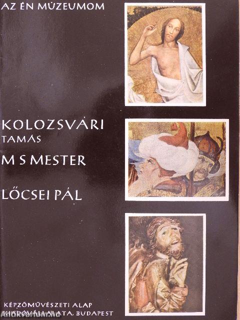 Kolozsvári Tamás, M S mester, Lőcsei Pál