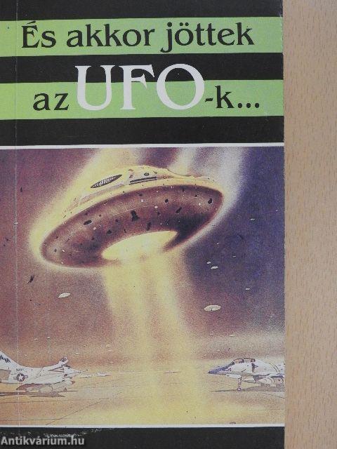 És akkor jöttek az UFO-k...