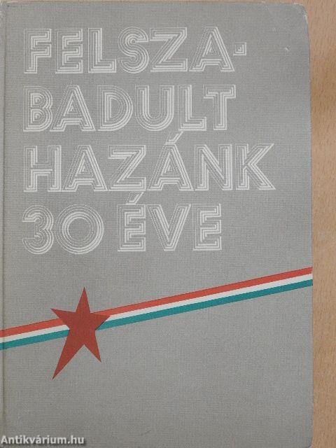 Felszabadult hazánk 30 éve