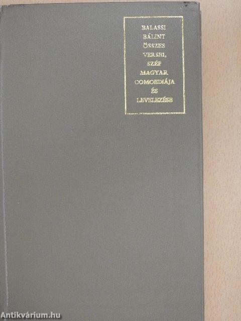 Balassi Bálint összes versei, szép magyar comoediája és levelezése