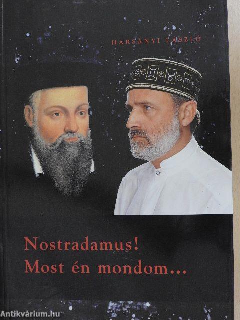 Nostradamus! Most én mondom...