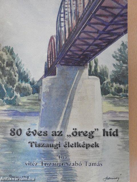 80 éves az "öreg" híd