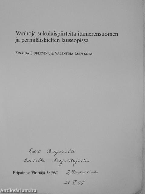 Vanhoja sukulaispiirteitä itämerensuomen ja permiläiskielten lauseopissa (dedikált példány)