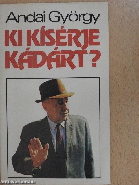 Ki kísérje Kádárt?