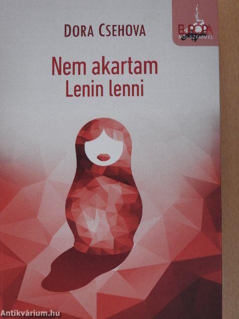 Nem akartam Lenin lenni