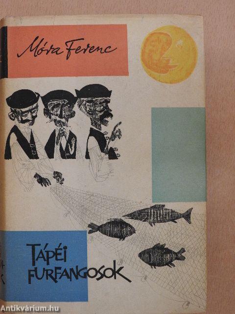 Tápéi furfangosok I-II.