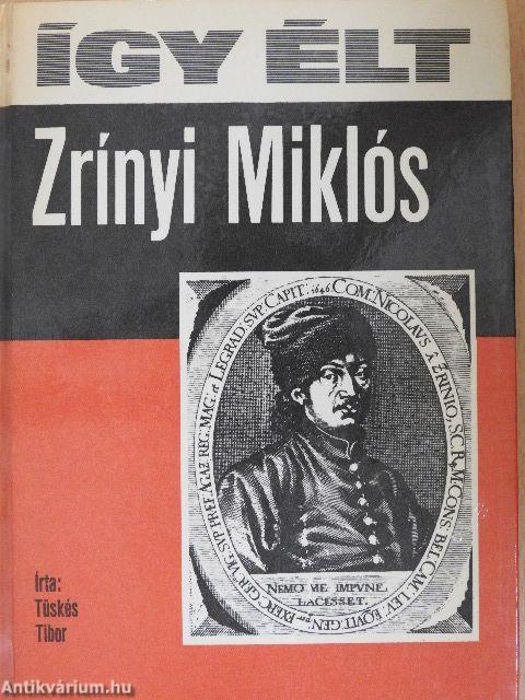 Így élt Zrínyi Miklós