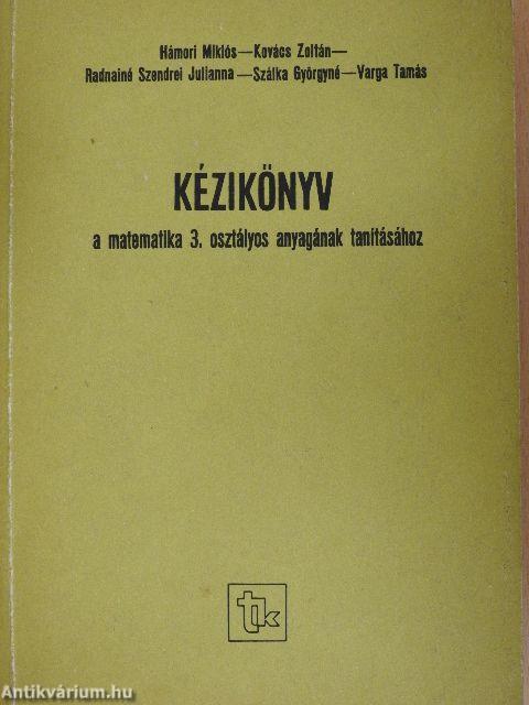 Kézikönyv a matematika 3. osztályos anyagának tanításához