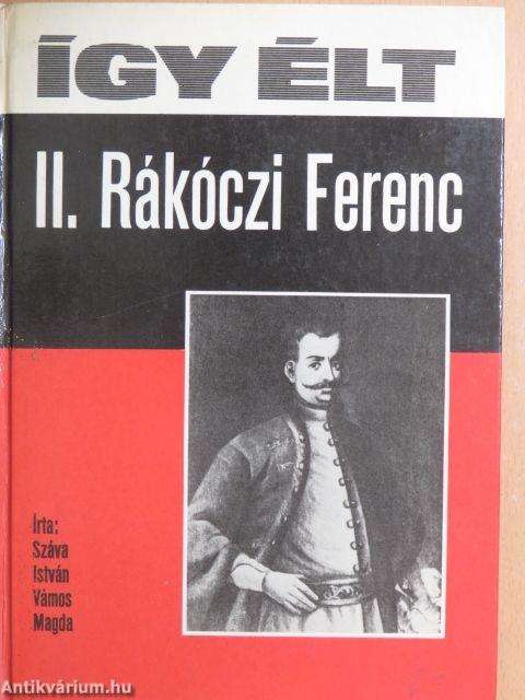 Így élt II. Rákóczi Ferenc