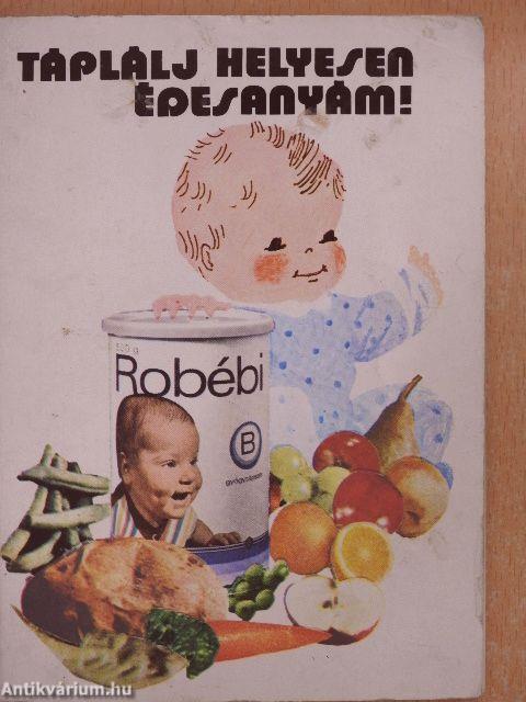 Táplálj helyesen édesanyám!