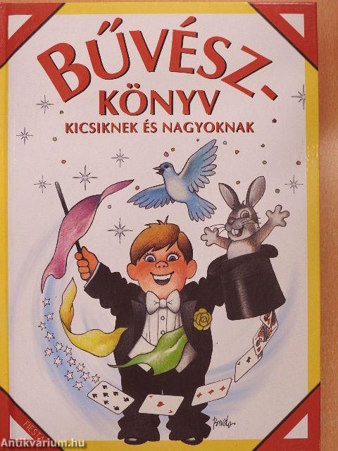 Bűvészkönyv kicsiknek és nagyoknak