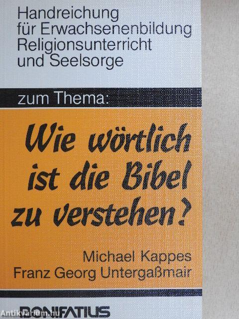 Zum Thema "Wie Wörtlich ist die Bibel zu verstehen?"