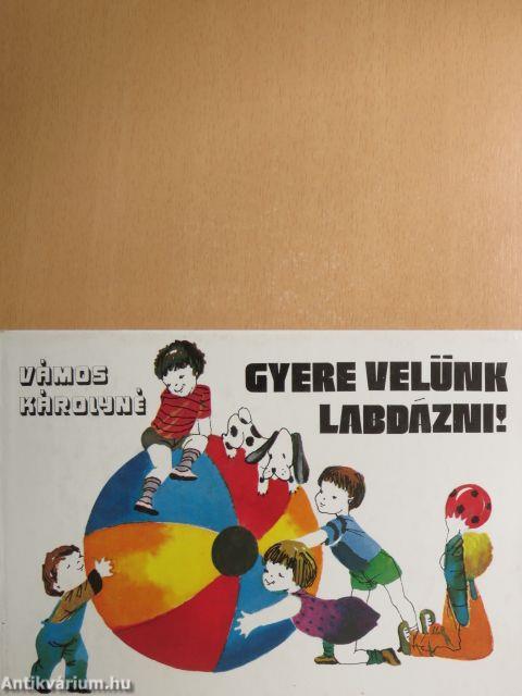 Gyere velünk labdázni!