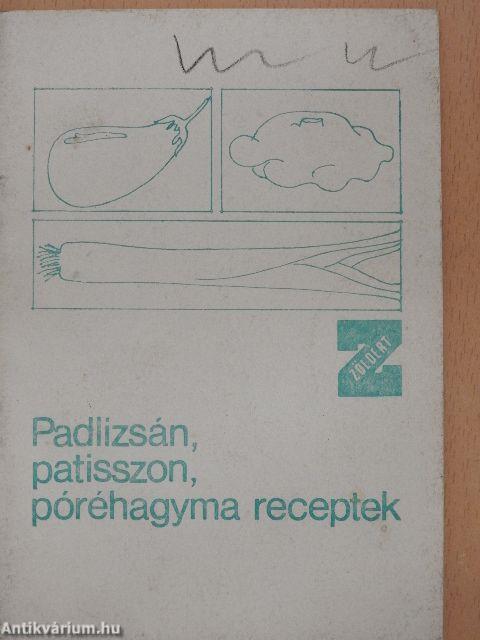 Padlizsán, patisszon, póréhagyma receptek