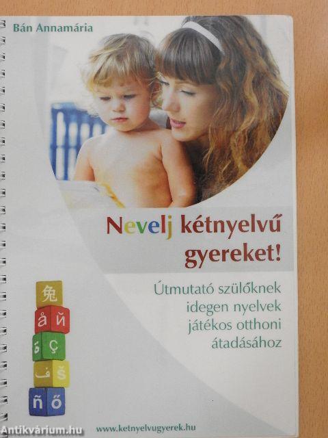 Nevelj kétnyelvű gyereket!