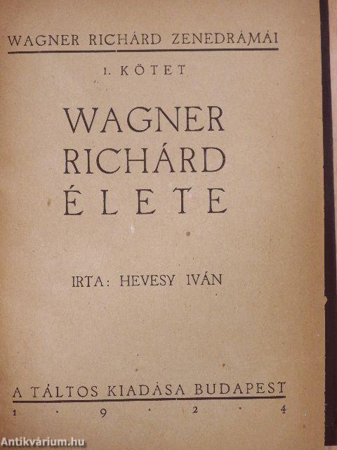 Wagner Richárd élete/Rienzi/A bolygó hollandi/Tannhäuser/Lohengrin/A Nibelung gyűrűje/Rajna kincse/Walkür/Siegfried/Istenek alkonya/A nürnbergi mesterdalnokok/Tristan és Isolde/Parsifal