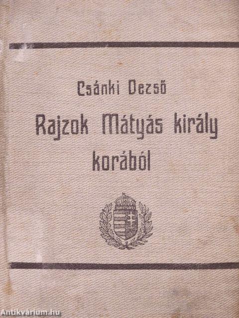 Rajzok Mátyás király korából