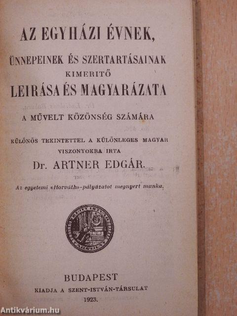 Az egyházi évnek, ünnepeinek és szertartásainak kimeritő leirása és magyarázata a művelt közönség számára