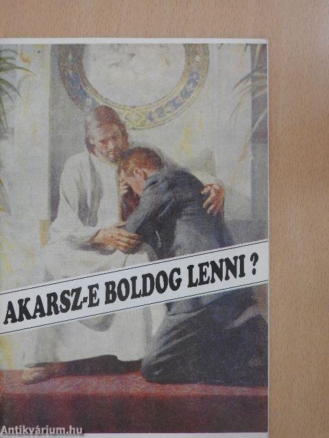 Akarsz-e boldog lenni?