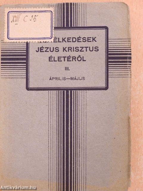 Elmélkedések Jézus Krisztus életéről III. (töredék)