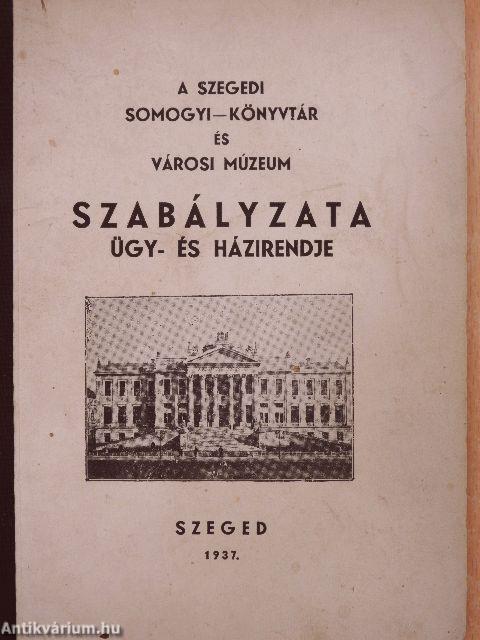 A Szegedi Somogyi-Könyvtár és Városi Múzeum Szabályzata, ügy- és házirendje